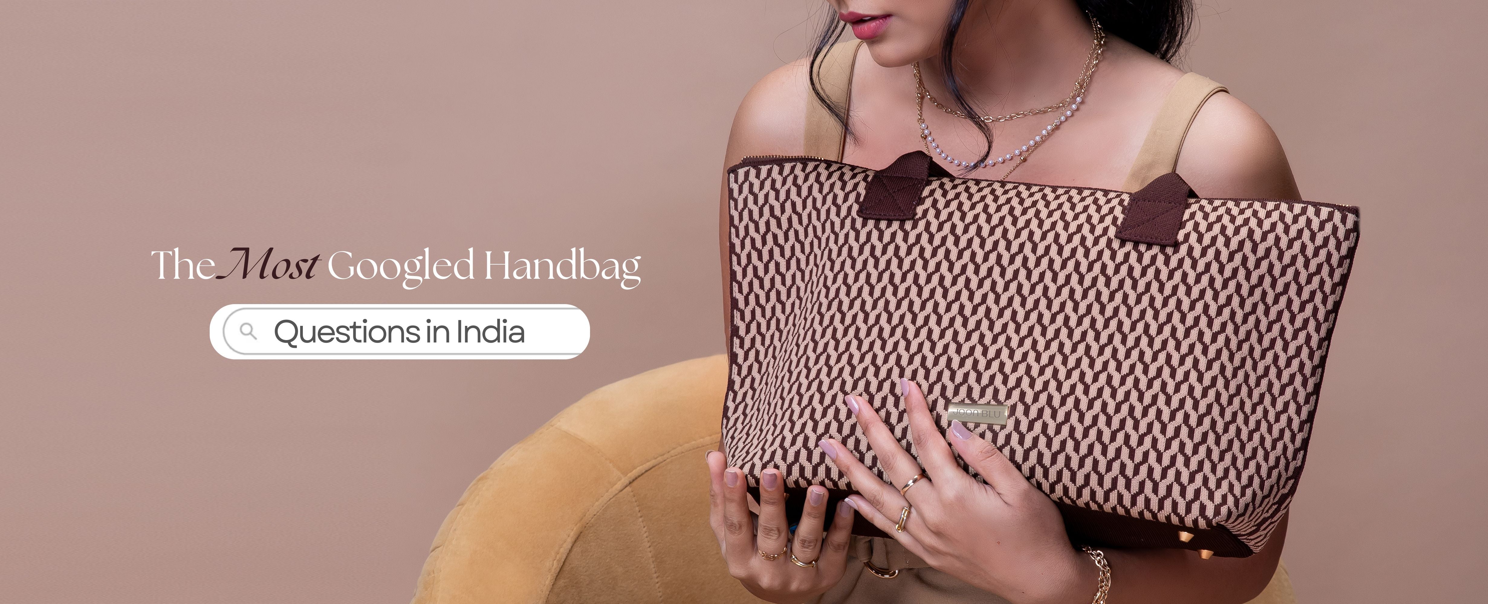 The Most Googled Handbag Questions in India - Answered
